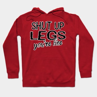 Shut Up Legs Hoodie